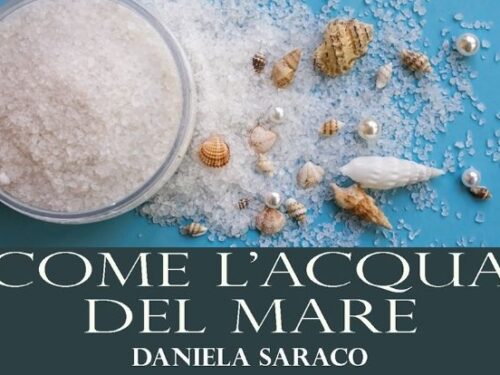 Daniela Saraco presenta “Come l’acqua del mare”.